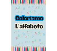 Coloriamo l'alfabeto: Impara le Lettere Divertendoti!