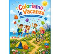 Coloriamo le Vacanze: Libro da colorare per bambini di 8 -10 anni (Luna Colors Kids Italia)