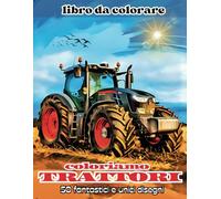 coloriamo TRATTORI: 50 fantastici disegni di trattori e paesaggi rurali per un'avventura di colorazione che celebra la forza e la bellezza della campagna.
