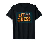 Colorido Déjame Adivina Lema Broma Camiseta