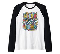 Colorido Doodle Need A Dog Groomer Ask Me Art Camiseta Manga Raglan