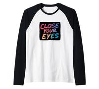 Colorido Lema Cierra los Ojos Camiseta Manga Raglan