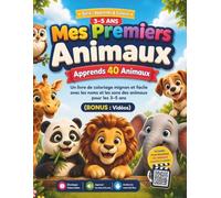 Colorie & Apprends : Mes Premiers AnimauxColorie & Apprends : Mes Premiers Animaux: Le joli livre de coloriage pour apprendre 40 animaux, leurs mots ... pour les 3-5 ans Bonus : vidéos à découvrir