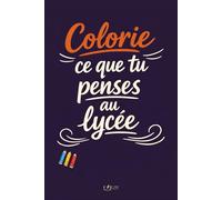 Colorie ce que tu penses au lycée: 50 phrases du quotidien à colorier pour évacuer la pression Illustrations faites à la main (Émotions à Colorier)