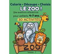 Colorie • Découpe • Choisis : LE ZOO !: Livre d’activités interactif pour enfants 4-7 ans - 30 activités pour colorier, découper et créer des ... pour enfants | Découvre les animaux du zoo