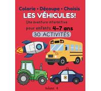 Colorie • Découpe • Choisis : LES VÉHICULES ! Livre d’activités interactif pour enfants 4-7 ans: 30 activités pour colorier, découper et créer des ... enfants | Découvre les animaux de la ferme