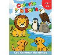 Colorie & écris: Les animaux du monde