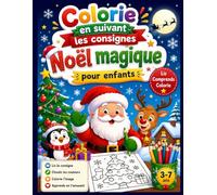 Colorie en suivant les consignes - Noël magique pour enfants: Activités amusantes de coloriage avec consignes simples pour apprendre les couleurs en s’amusant dès la maternelle