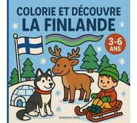 Colorie et Découvre la Finlande: Des images faciles et mignonnes à colorier pour enfants de 3 à 6 ans !