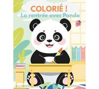 COLORIÉ ! La rentrée avec Panda: Livre de coloriage amusant et éducatif pour enfants de 3 à 8 ans