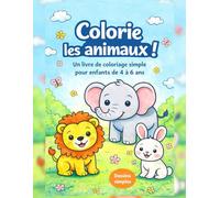 Colorie les animaux !: Un livre de coloriage simple pour enfants de 4 à 6 ans