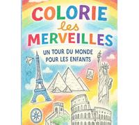 Colorie les Merveilles: Un Tour du Monde pour les Enfants.