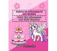 Colorie les princesses et son royaume , Color the princesses and their kingdom, livre a colorier idéale pour enfant 4 ans a 10 ans , coloring book for kids