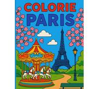 Colorie Paris : Un charmant livre de coloriage parisien pour adultes et adolescents
