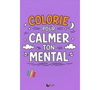 Colorie Pour Calmer Ton Mental: 50 phrases à colorier pour ralentir les pensées et relâcher la pression, Illustrations faites à la main (Émotions à Colorier)