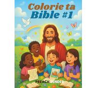 Colorie ta Bible #1: Donnez vie aux histoires de la Bible, une couleur à la fois ! (Color Thy Bible)