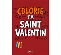 Colorie Ta Saint-Valentin: 50 vérités réalistes et drôles sur l’amour, Célibataires et couples bienvenus, Livre de coloriage adulte humour (Émotions à Colorier)