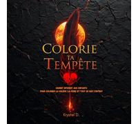 Colorie ta Tempête: Carnet interdit aux enfants, pour colorier la colère, la peine et tout ce qu’on tait