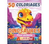 Colorier des Dinosaures: 50 coloriages pour enfants de 4 à 8 ans
