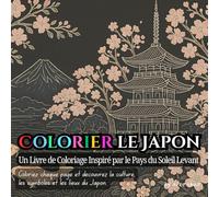 Colorier le Japon: Un Livre de Coloriage Inspiré par le Pays du Soleil Levant