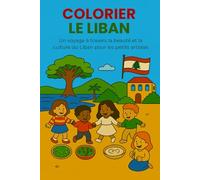 Colorier le Liban: Un voyage à travers la beauté et la culture du Liban pour les petits artistes (Color Lebanon)