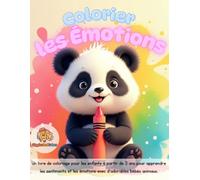 Colorier les Émotions: Un livre de coloriage pour les enfants à partir de 3 ans pour apprendre les sentiments et les émotions avec d'adorables bébés animaux