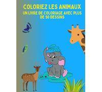 COLORIEZ LES ANIMAUX: Un livre de coloriage avec plus de 50 dessins