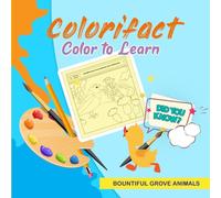 Colorifact Color To Learn: Bountiful Grove Animals: Fun Fact Coloring Book (Colorifact Color To Learn Fun Fact Coloring Books)