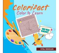 Colorifact Color To Learn: Vital Vehicles: Fun Fact Coloring Book (Colorifact Color To Learn Fun Fact Coloring Books)