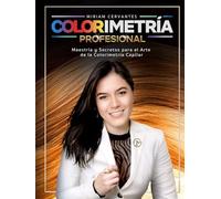 Colorimetría Profesional: Maestría y Secretos para el Arte de la Colorimetría Capilar