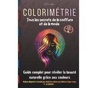 COLORIMETRIE Tous les secrets de la coiffure et de la mode: Guide complet 4 & 12 Saisons + pochoirs