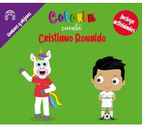 Colorin cuenta Cristiano Ronaldo: La historia de Cristiano Ronaldo para niños: esfuerzo, disciplina y perseverancia | Biografía infantil de ... (Las Minibiografias de Colorin Cuenta)