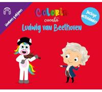 Colorin cuenta Ludwig van Beethoven: Beethoven para niños: historia de un músico que nunca dejó de soñar | Biografía infantil sobre música clásica, ... (Las Biografías de Colorin Cuenta)