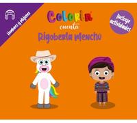 Colorin cuenta Rigoberta Menchú (Las Biografías de Colorin Cuenta)