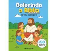 Colorindo a Bíblia: Histórias e Versículos
