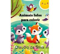 Colorindo: a Natureza e os Animais fofos
