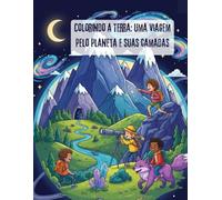 Colorindo a Terra: uma viagem pela formação do nosso planeta: Aprenda sobre geologia, natureza e a história da Terra enquanto se diverte colorindo!