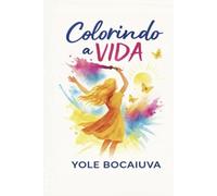 Colorindo a Vida: Transformando o ordinário em extraordinário