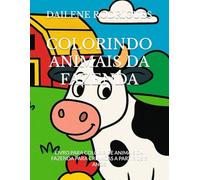COLORINDO ANIMAIS DA FAZENDA: LIVRO PARA COLORIR DE ANIMAIS DA FAZENDA PARA CRIANÇAS A PARTIR DE 3 ANOS