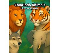 Colorindo animais: Livro para colorir animais de todas as espécies.