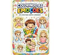 Colorindo as emoções: Um livro para sentir e aprender