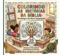 Colorindo as historias da Biblia: Livro educacional sovre a biblia para crianças. IDEAL PARA IDADES DE 3 A 9 ANOS