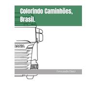 Colorindo Caminhões, Brasil.: Para todas as idades, que amam caminhões