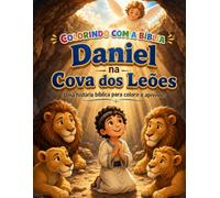 Colorindo com a Bíblia: Daniel na Cova dos Leões