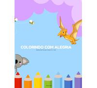 COLORINDO COM ALEGRIA: Desenhos divertidos para crianças de 3 a 7 anos