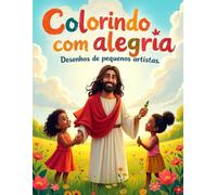 Colorindo com Alegria - Desenhos para Pequenos Artistas: desenhos para colorir