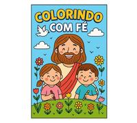 Colorindo com Fé - Livro de Colorir Cristão para Crianças (40 páginas) Volume 1: Atividades bíblicas, anjinhos, ovelhinhas, símbolos cristãos e desenhos fofos para crianças.