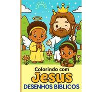 Colorindo com Jesus: Desenhos Biblicos