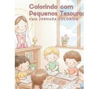 COLORINDO COM PEQUENOS TESOUROS: UMA JORNADA COLORIDA