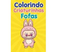Colorindo Criaturinhas Fofas (ebook)
